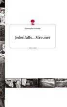 Christopher Schmidt - Jedenfalls... Streuner. Life is a Story - story.one