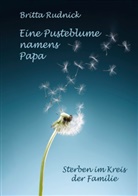 Britta Rudnick - Eine Pusteblume namens Papa