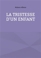 Nolann Vilboux - La tristesse d'un enfant