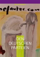 Bernd Schubert - Den deutschen Parteien