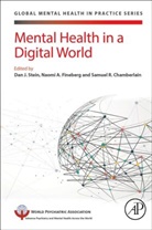Dan J. (EDT)/ Fineberg Stein, Samuel R. Chamberlain, Samuel R. (Welcome Trust Clinical Fellow and Honorary Consultant Psychiatrist Chamberlain, Chamberlain Samuel R., Naomi A Fineberg, Naomi A (Naomi Fineberg is Professor of Psychiatry at University of Hertfordshire) Fineberg... - Mental Health in a Digital World