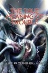 Jp Rosselle - The True Meaning of Trouble