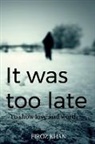 Firoz Khan - It was too late