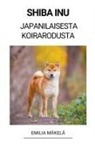 Emilia Mäkelä - Shiba Inu (Japanilaisesta Koirarodusta)
