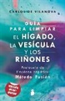 Carlos De Vilanova - Guía Para Limpiar El Hígado, La Vesícula Y Los Riñones