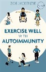 Zoe McKenzie - Exercise Well With Autoimmunity