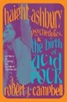 Robert J. Campbell, David P. Szatmary, Szatmary David P. - Haight-Ashbury, Psychedelics, and the Birth of Acid Rock