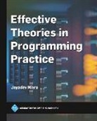 Jayadev Misra - Effective Theories in Programming Practice