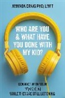 Amanda Craig, Amanda Craig LMFT - Who Are You & What Have You Done with My Kid?
