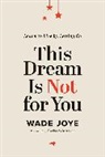 Wade Joye - This Dream Is Not for You