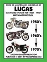 Lucas Industries - BOOK OF MAINTENANCE AND REPAIR OF LUCAS ELECTRONIC SYSTEMS FOR 1950's-1970's BRITISH MOTORCYCLES (Includes 1960-1977 Parts Catalogs)