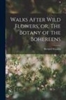 Richard Dowden - Walks After Wild Flowers, or, The Botany of the Bohereens