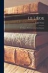 Émile Freixe - Le liège; sa culture, son commerce, son industrie