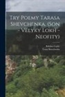 Bohdan Lepky, Taras Shevchenko - Try poemy Tarasa Shevchenka. (Son - Velyky lokh - Neofity)