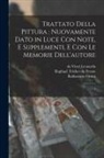 Da Vinci Leonardo, Baldassarre Orsini, Raphael Trichet Du Fresne - Trattato della pittura: nuovamente dato in luce con note, e supplementi, e con le memorie dell'autore: 1