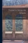 C. Gasquoine Hartley - Things Seen in Spain