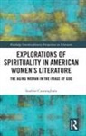 Scarlett Cunningham - Explorations of Spirituality in American Women''s Literature