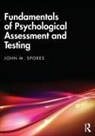 John M. Spores, Spores John M. - Fundamentals of Psychological Assessment and Testing