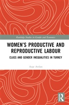 Ayse Arslan, Ayşe Arslan - Womens Productive and Reproductive Labour