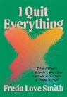 Freda Love Smith, Smith Freda Love - I Quit Everything