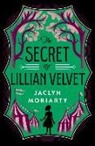 Jaclyn Moriarty - The Secret of Lillian Velvet