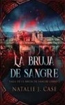 Natalie J. Case - La Bruja de Sangre