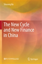 Shusong Ba - The New Cycle and New Finance in China