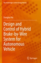 Donghai Hu - Design and Control of Hybrid Brake-by-Wire System for Autonomous Vehicle