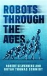Robert Silverberg, Robert Silverberg - Robots Through the Ages: A Science Fiction Anthology