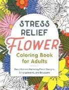 Callisto Publishing, Callisto Publishing, Rockridge Press - Stress Relief Flower Coloring Book For Adults