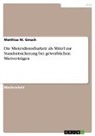 Matthias M Gmach, Matthias M. Gmach - Die Mieterdienstbarkeit als Mittel zur Standortsicherung bei gewerblichen Mietverträgen