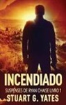 Stuart G. Yates - Incendiado