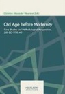 Christian Alexander Neumann - Old Age before Modernity