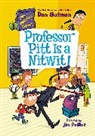 Dan Gutman, Gutman Dan, Jim Paillot - My Weirdtastic School #3: Professor Pitt Is a Nitwit!