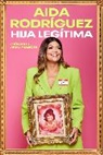 Aida Rodriguez, Aida Rodriguez - Legitimate Kid Hija legitima (Spanish edition)