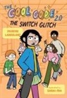 Deirdre Langeland, Sarah Mai - The Cool Code 2.0: The Switch Glitch: A Graphic Novel