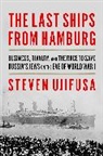 Steven Ujifusa - The Last Ships from Hamburg