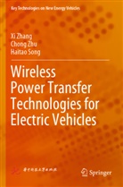 Haitao Song, Xi Zhang, Chong Zhu - Wireless Power Transfer Technologies for Electric Vehicles