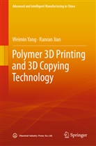 Ranran Jian, Weimin Yang - Polymer 3D Printing and 3D Copying Technology