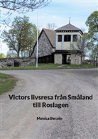 Monica Berzén - Victors livsresa från Småland till Roslagen