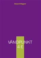 Eduard Wagner - Vändpunkt 4 E