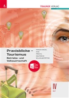 Monika Dauterive, Katharina Kiss, Birgit Knaus-Siegel, Thomas Pöschl, Michael Wilhelmstötter - Praxisblicke Tourismus - Betriebs- und Volkswirtschaft IV HLT + TRAUNER-DigiBox