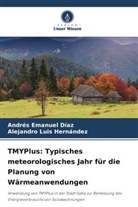 Andrés Emanuel Díaz, Alejandro Luis Hernández - TMYPlus: Typisches meteorologisches Jahr für die Planung von Wärmeanwendungen