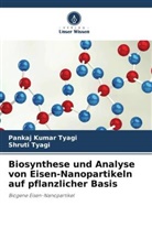 Pankaj Kumar Tyagi, Shruti Tyagi - Biosynthese und Analyse von Eisen-Nanopartikeln auf pflanzlicher Basis
