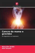 Wala BEN KRIDIS, Afef Khanfir - Cancro da mama e gravidez