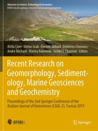 Helder I. Chaminé, Attila Çiner, Domenico Doronzo, Stefan Grab, Etienne Jaillard, … - Recent Research on Geomorphology, Sedimentology, Marine Geosciences and Geochemistry Proceedings of the 2nd Springer Conference of the Arabian Journal of Geosciences (CAJG-2), Tunisia 2019