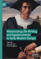 James R. Farr, James R Farr, Ruggiero, Guido Ruggiero - Historicizing Life-Writing and Egodocuments in Early Modern Europe
