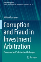 Adilbek Tussupov - Corruption and Fraud in Investment Arbitration