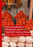 Brandi Simpson Miller - Food and Identity in Nineteenth and Twentieth Century Ghana