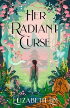 Elizabeth Lim - Her Radiant Curse